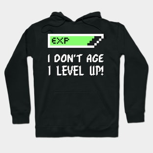 I Don't Age - I Level Up! Hoodie